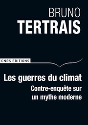 Les guerres du climat  - Contre-enquête sur un mythe modern