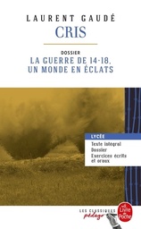 Cris  - Dossier thématique : la guerre de 14-18, un monde en éclats