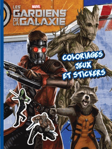 Les Gardiens de la Galaxie : Coloriages, jeux et stickers