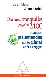 Dormez tranquilles jusqu'en 2100  - Et autres malentendus sur le climat et l'énergi