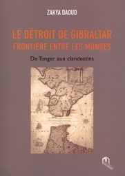 Le détroit de Gibraltar, frontière entre les mondes  - De Tanger aux clandestins