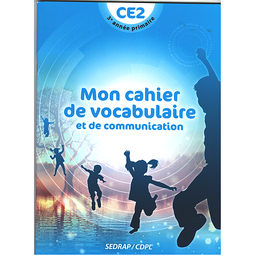 Mon Cahier de vocabulaire et de communication CE2