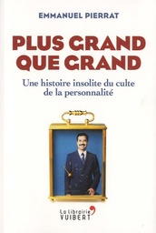 Plus grand que grand  - Une histoire insolite du culte de la personnalité