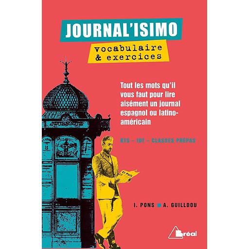 Journal'isimo, vocabulaire & exercices  - Tous les mots qu'il vous faut pour lire aisément un journal espagnol ou latino-américain