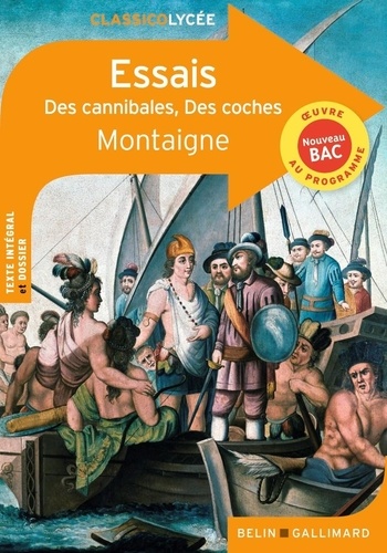 Essais  - Des cannibales ; Des coches - Classico Lycée