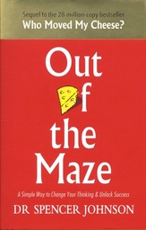 Out of the Maze  - A Simple Way to Change Your Thinking & Unlock Success