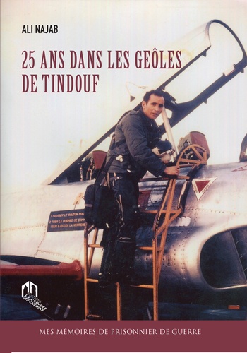 25 ans dans les geôles de Tindouf  - Mes mémoires de prisonnier de guerre