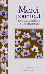 Merci pour tout ! - Pour ta gentillesse et tes attentions