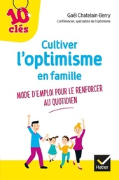 Cultiver l'optimisme en famille - Mode d'emploi pour le renforcer au quotidien