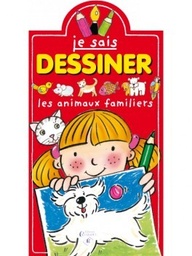 Je sais dessiner - Les animaux Familiers
