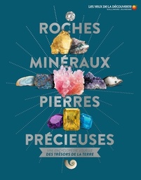Roches, minéraux & pierres précieuses  - Une encyclopédie visuelle des trésors de la terre