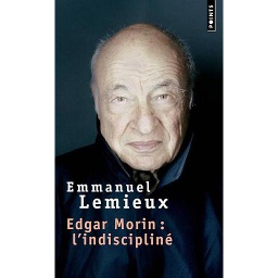 Edgar Morin - L'indiscipliné