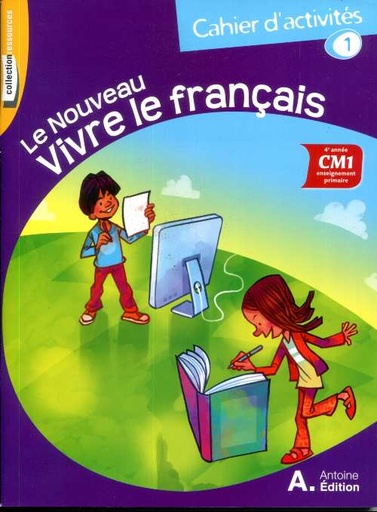 LE NOUVEAU VIVRE LE FRANÇAIS CM1 - CAHIER 1