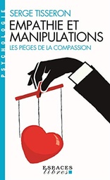 Empathie et manipulations: Les pièges de la compassion