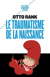 Le traumatisme de la naissance : Influence de la vie prénatale sur l'évolution de la vie psychique individuelle et collective