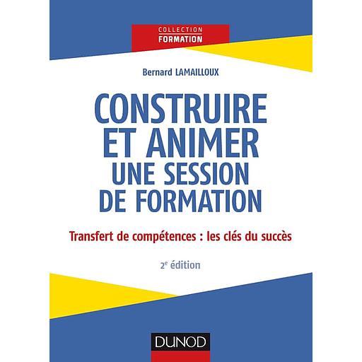 Construire et animer une session de formation  - Transfert des compétences : les clés du succès