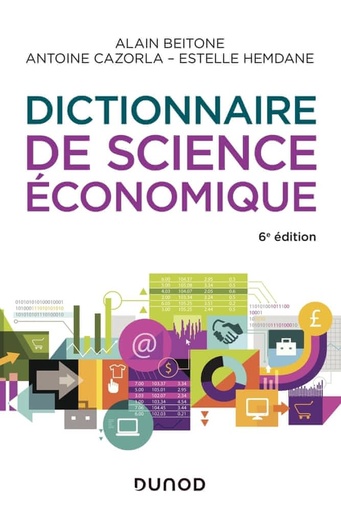 Dictionnaire de science économique - 6e éd - Campus