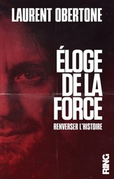 Eloge de la force  - Renverser l'histoire