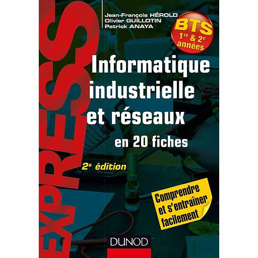 [9782100747597] Informatique industrielle et réseaux -2e éd. - en 20 fiches: en 20 fiches