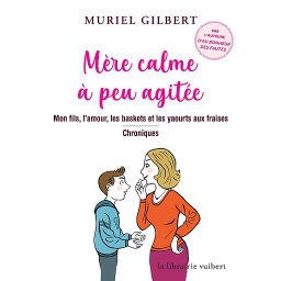 Mère calme à peu agitée  - Mon fils, l'amour, les baskets et les yaourts aux fraises