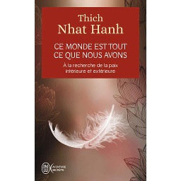 Ce monde est tout ce que nous avons  - A la recherche de la paix intérieure et extérieure