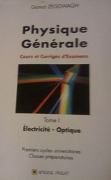 Physique Générale cours et corrigés d'examens Tome 1 - Electricité -Optique / Premiers cycle