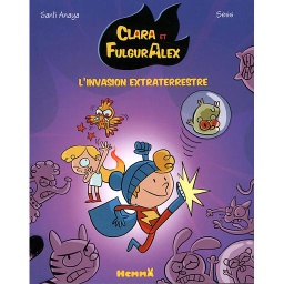 Clara et FulgurAlex Tome 3 - L'invasion extraterrestre