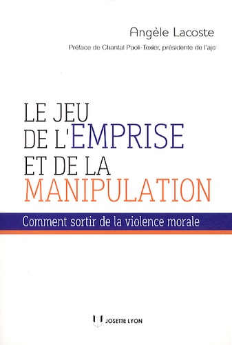 Le jeu de l'emprise et de la manipulation  - Comment sortir de la violence morale
