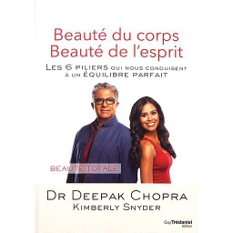 Beauté du corps, beauté de l'esprit  - Les 6 piliers qui nous conduisent à un équilibre parfait