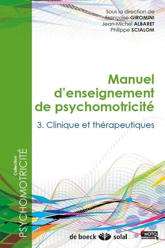 [DBK273096] Manuel d'enseignement de psychomotricité  - Tome 3, Clinique et thérapeutiques