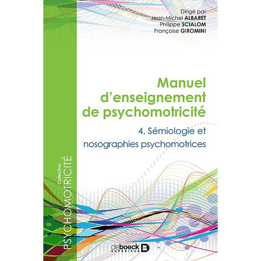 [DBK273690] Manuel d'enseignement de psychomotricité  - Tome 4, Sémiologie et nosographie psychomotrices