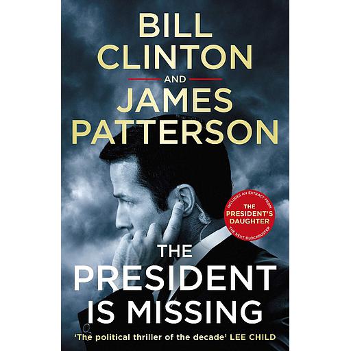 The President Is Missing: A Novel: Patterson, James, Clinton, Bill: 9781538713839