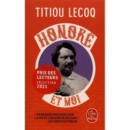 Honoré et moi  - Parce qu'il a réussi sa vie en passant son temps à la rater, Balzac est mon frère