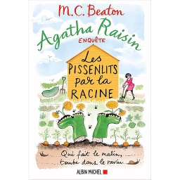 Agatha Raisin enquête Tome 27 - Les pissenlits par la racine