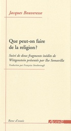 Que peut-on faire de la religion ?  - Suivi de deux fragments inédits de Wittgenstein