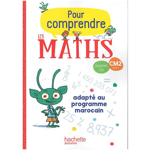 Pour comprendre les maths CM2 - Fichier de l'élève - Adapté au programme Marocain - 2021