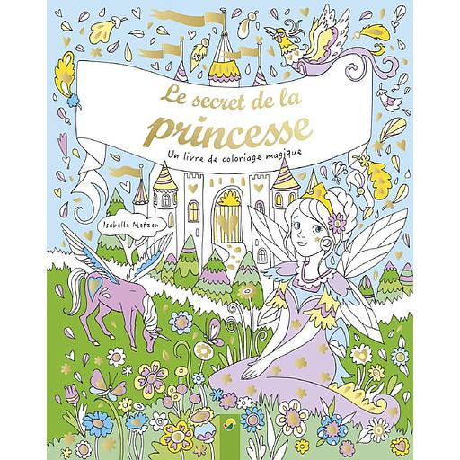 Le secret de la princesse  - Un livre de coloriage magique