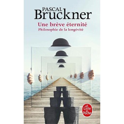 Une brève éternité  - Philosophie de la longévité