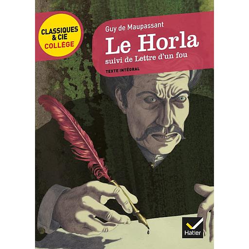 Le Horla suivi de Lettre d'un fou - Classiques & Cie
