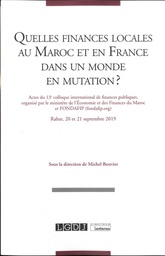 Quelles finances locales au Maroc et en France dans un monde en mutation ?  - Actes du 13e colloque international de finances publiques, Rabat, 20 et 21 septembre 2019