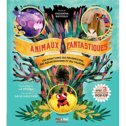 Animaux fantastiques  - Les aventures du Fourmilion, des Aquacochons et du Taurival