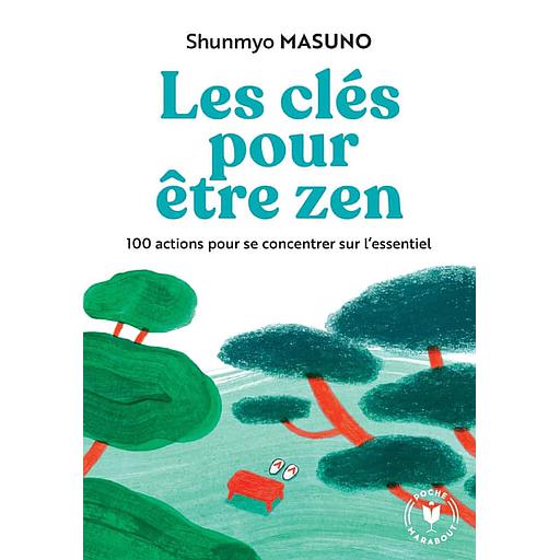 Les clés pour être zen  - 100 actions pour se concentrer sur l'essentiel