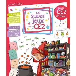 100 super jeux pour le CE2  - Fraçais Mathématiques