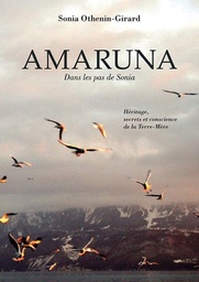 Amaruna, dans les pas de Sonia  - Héritage, secrets et conscience de la Terre-Mère