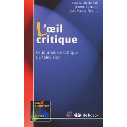 L'oeil critique. Le journaliste critique de télévision