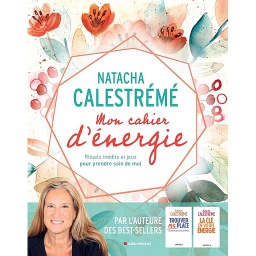 Mon cahier d'énergie  - Rituels pour lâcher prise et prendre soin de soi