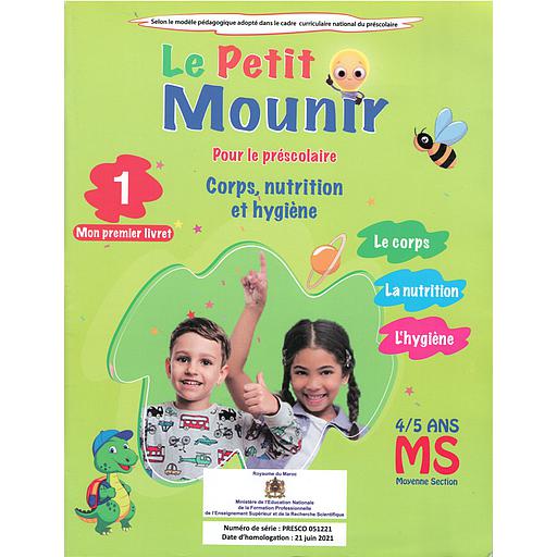 Le petit Mounir pour le préscolaire Corps,nutrition et hygiène Mon premier livret 1 4/5 Ans