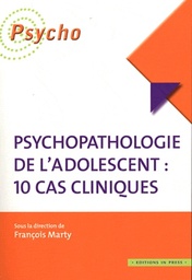 Psychopathologie de l'adolescent : 10 cas cliniques