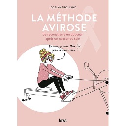 La méthode Avirose  - Se reconstruire en douceur après un cancer du sein