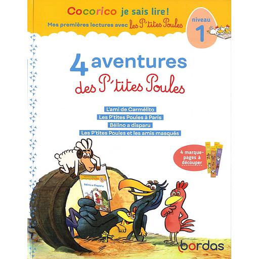 4 aventures des P'tites Poules  - L'ami de Camélito ; Les P'tites Poules à Paris ; Bélino a disparu ; Les P'tites Poules et les amis masqués. Avec 4 marque-pages à découper
